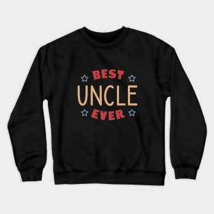 Best uncle ever Crewneck Sweatshirt